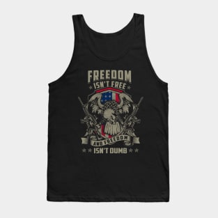 Freedom isn't Free, and Freedom isn't Dumb Tank Top